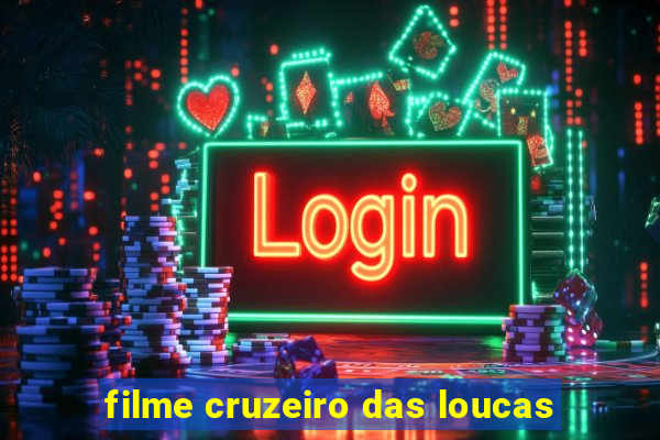 filme cruzeiro das loucas